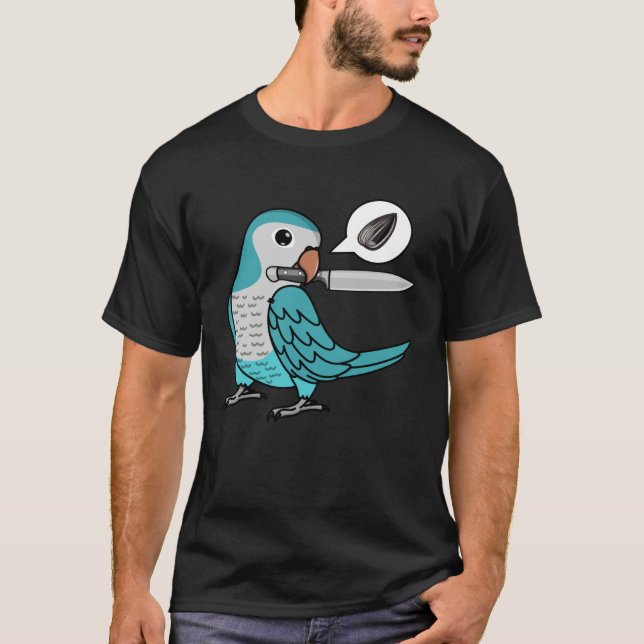 Knife Parrot Wants Seeds I Blue Monk Parakeet Quak T-Shirt (Front)