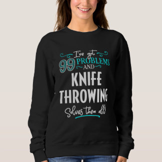 Knife Throwing Design - Knife Throwing Solves Them Sweatshirt