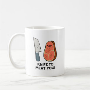 Knife To Meat You Steak Pun Mug