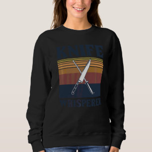 Knife Whisperer For A Chef Sweatshirt