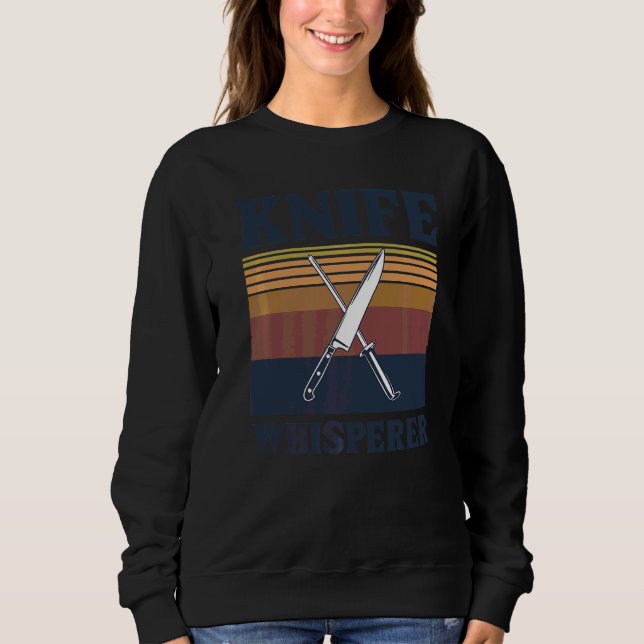 Knife Whisperer For A Chef Sweatshirt (Front)