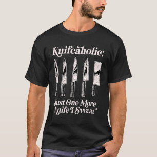 Knifeaholic Definition Knife Collector Knives T-Shirt