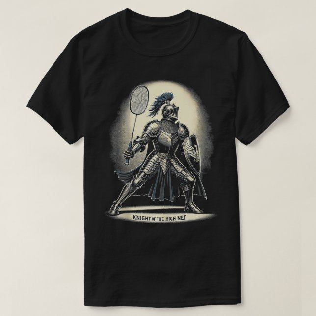 Knight Of The High Net Badminton Funny Graphic s 8 T-Shirt (Design Front)