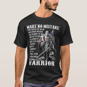 Knight Templar   Make No Mistake  The Crusader T-Shirt