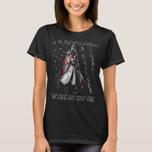 Knight Templar's Oath Be Without Fear In Your Enem T-Shirt