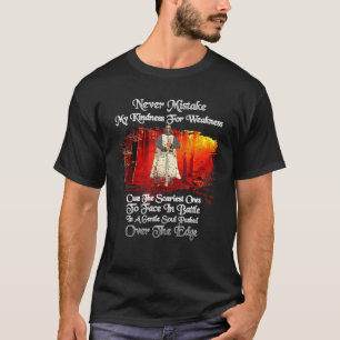 Knights Templar Never Mistake My Kindness For Weak T-Shirt