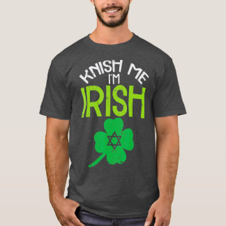 Knish Me Im Irish Jewish Food Pun St Patricks T-Shirt
