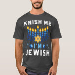Knish Me I'm Jewish Happy Hanukkah Funny Chanukah  T-Shirt<br><div class="desc">Knish Me I'm Jewish Happy Hanukkah Funny Chanukah  .</div>