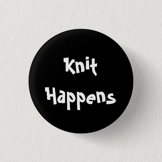 Knit Happens 3 Cm Round Badge (Front)