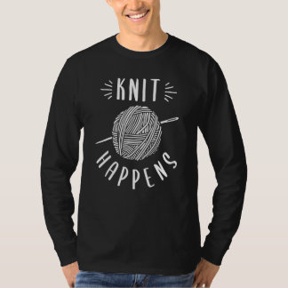 Knit Happens Knitting Wool Design For Women T-Shirt