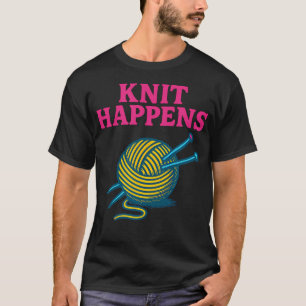Knit Happens Retro Yarn Design Funny Knitting Art T-Shirt