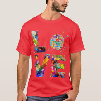 Knitter gift Knitting, Crochet Love Yarn Patterns T-Shirt