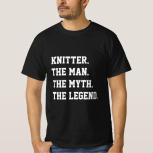 Knitter The Man The Myth The Legend   T-Shirt