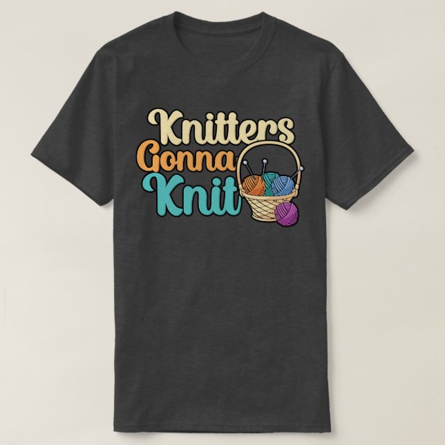 Knitters gonna knit 1 T-Shirt (Design Front)