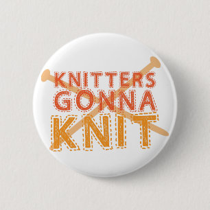 Knitters gonna knit (with knitting needles) 6 cm round badge