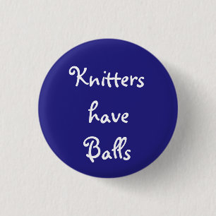 Knitters have Balls 3 Cm Round Badge