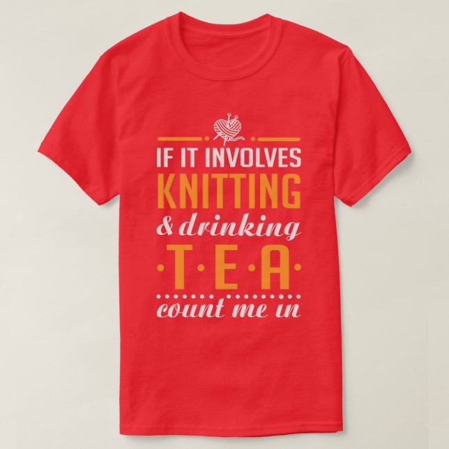 Knitting and Drinking Tea  T-Shirt (Design Front)