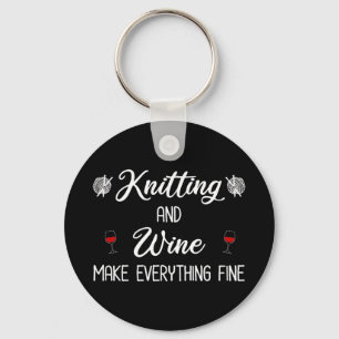 Knitting and Wine Make Everything Fine Key Ring