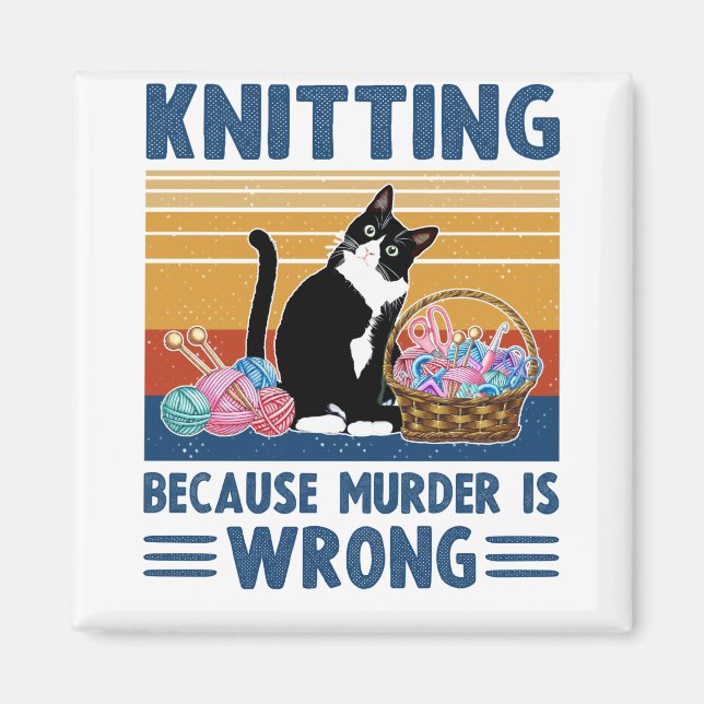 knitting because murder is wrong,black cat, funny magnet (Front)