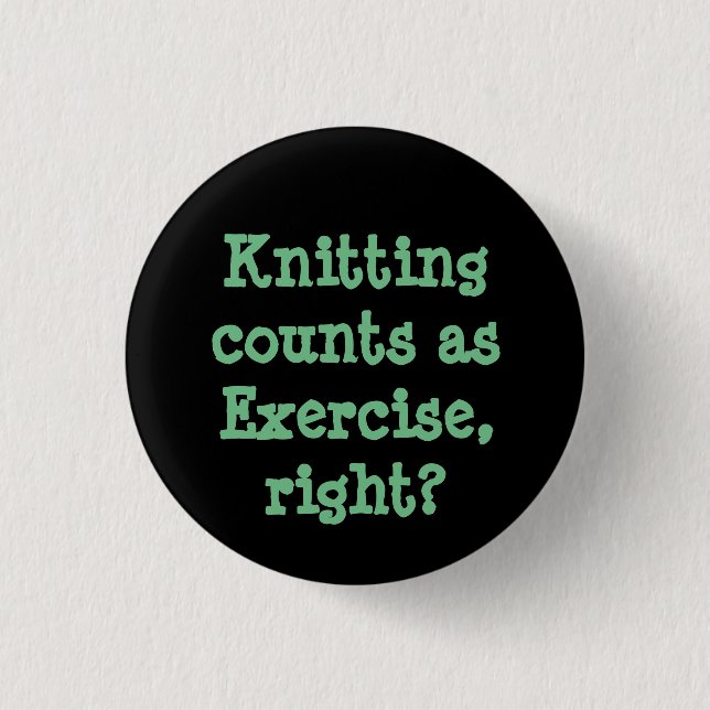 Knitting counts as Exercise, right? 3 Cm Round Badge (Front)
