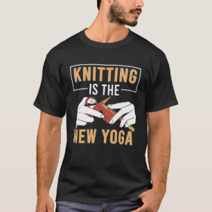 Knitting Cute Knitting Is The New Yoga 7 T-Shirt