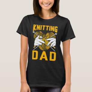 Knitting Dad T-Shirt
