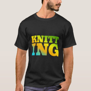 Knitting Designed With Nature Colours T-Shirt