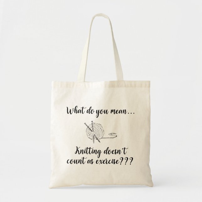 Knitting Doesn't Count As Exercise Funny Tote Bag (Front)