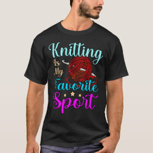 Knitting Favourite Sport Crochet Crocheter Crafter T-Shirt