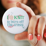 Knitting Humor | I Knit to Burn off the Crazy 6 Cm Round Badge<br><div class="desc">A typography style button badge for knitters who know how relaxing their craft can be. The knitting saying reads "I knit to burn off the crazy" and is written with stylized typography in soft shades of blue and green. The wording is decorated with pink heart shaped vines, knitting yarn and...</div>