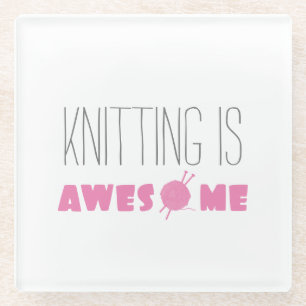 Knitting is Awesome Glass Coaster