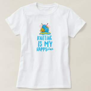 Knitting is my Happy Place T-Shirt