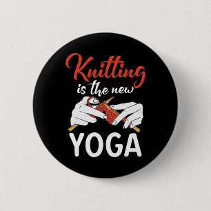 Knitting Is The New Yoga Crocheting Yarn Knitter  6 Cm Round Badge