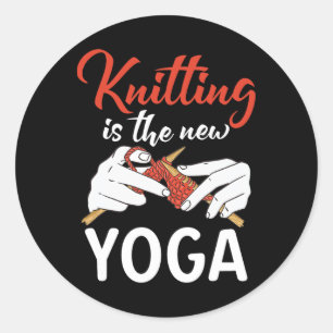 Knitting Is The New Yoga Crocheting Yarn Knitter Classic Round Sticker