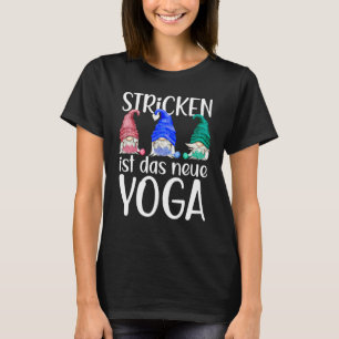 Knitting Is The New Yoga Gnome For Knitting Enthus T-Shirt