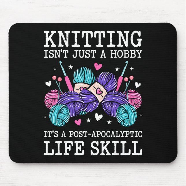 Knitting isnt a hobby its a post apocalyptic skill mouse pad (Front)