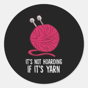 Knitting It'S Not Hoarding If It'S Yarn Crocheting Classic Round Sticker