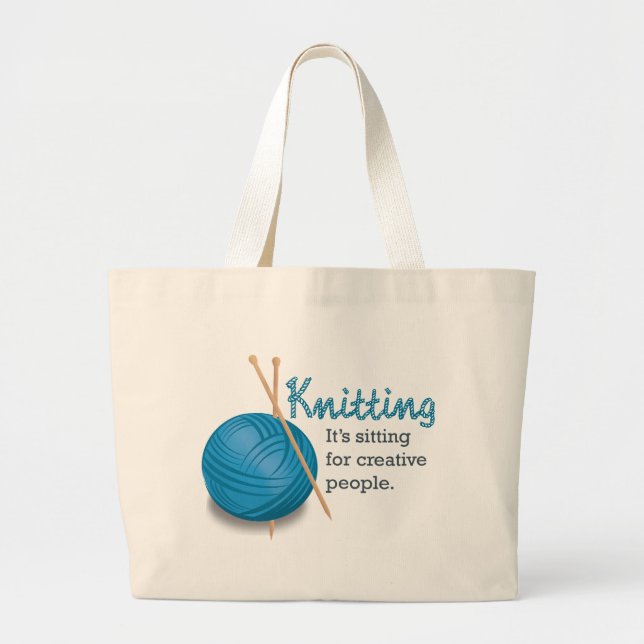 Knitting...it's sitting for creative people. large tote bag (Front)