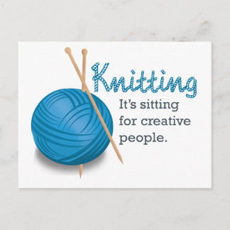 Knitting...it's sitting for creative people. postcard
