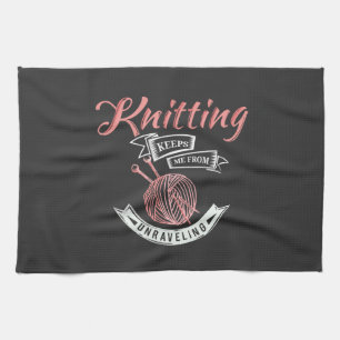 Knitting Keeps Me From Unravelling Novelty Tea Towel