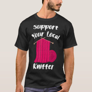 Knitting Knit Knitter Yarn Wool Creating Knitted W T-Shirt