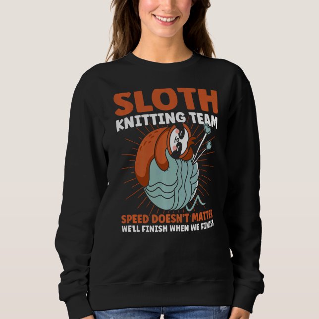 Knitting Knitter Sloth Knitting Team  Sweatshirt (Front)