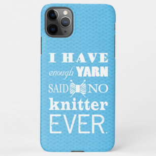 Knitting Not Enough Yarn Crafts iPhone 11Pro Max Case