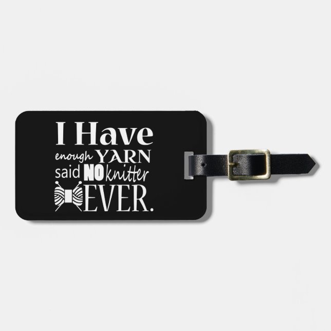 Knitting - Not Enough Yarn Crafts Luggage Tag (Front Horizontal)