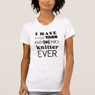 Knitting Not Enough Yarn Crafts T-Shirt