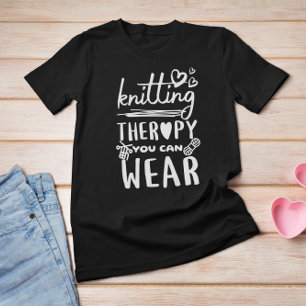 Knitting Therapy You Can Wear Funny T-Shirt