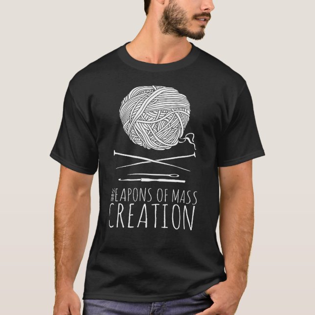 Knitting Weapons Of Mass Creation T-Shirt (Front)