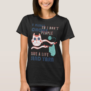 knitting white cat i knit so i don't choke people T-Shirt