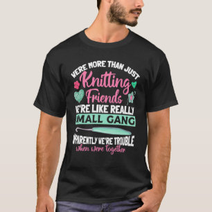 Knitting Yarn Knittwear Were more than just Knitti T-Shirt