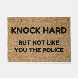 Knock Hard But Not Like You The Police Doormat